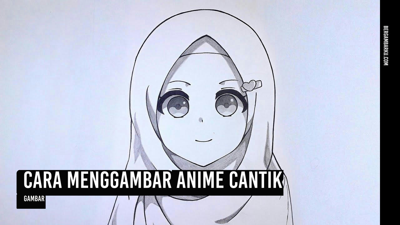 Cara Menggambar Anime Cantik