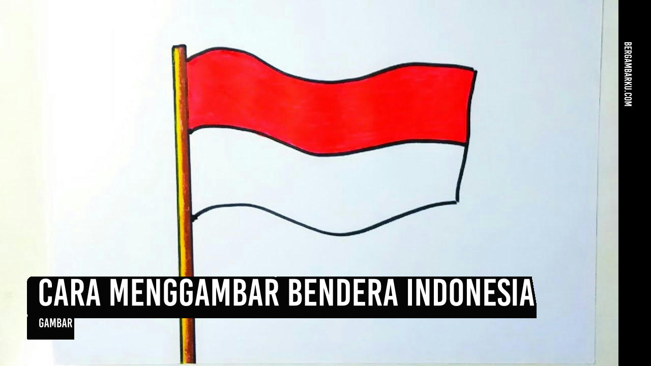 Cara Menggambar Bendera Indonesia