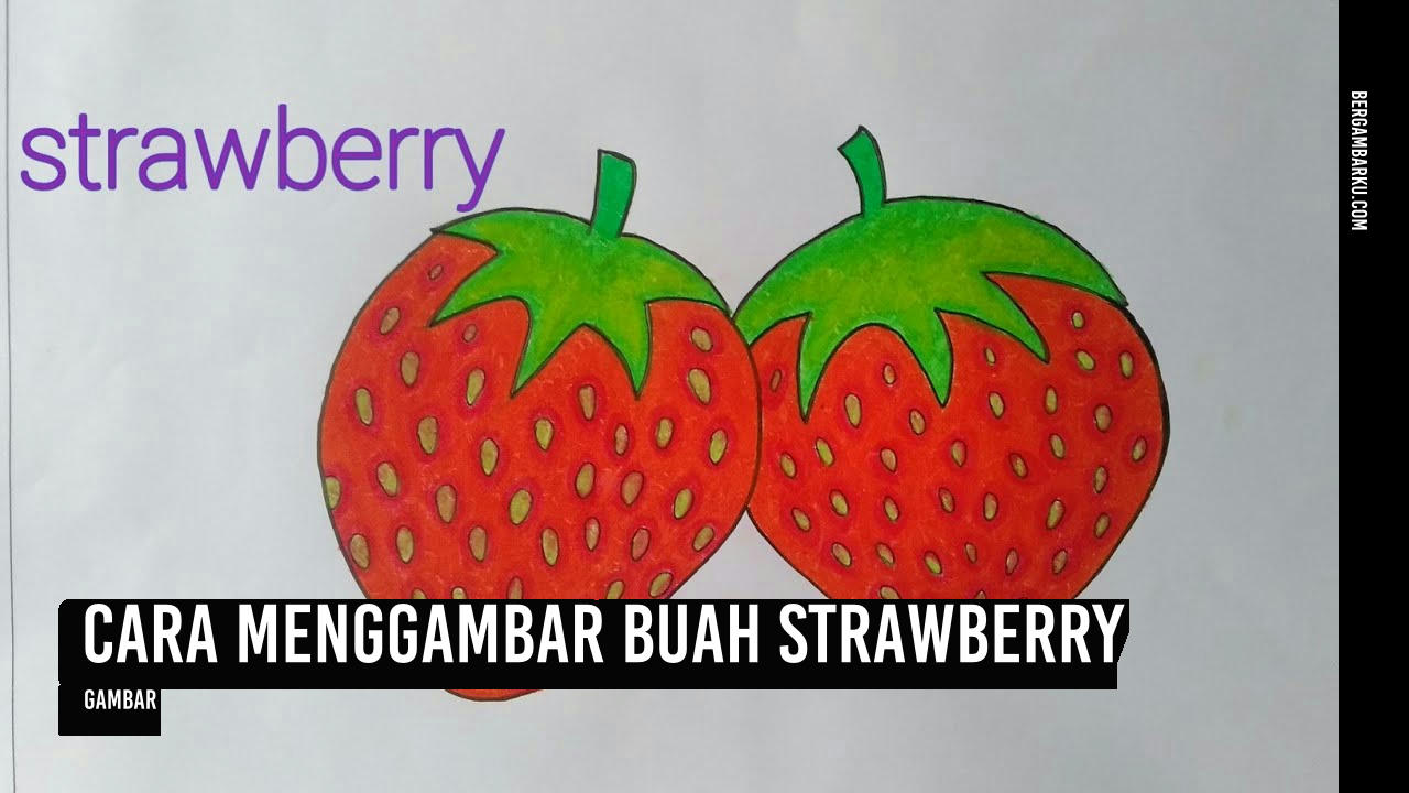 Cara Menggambar Buah Strawberry