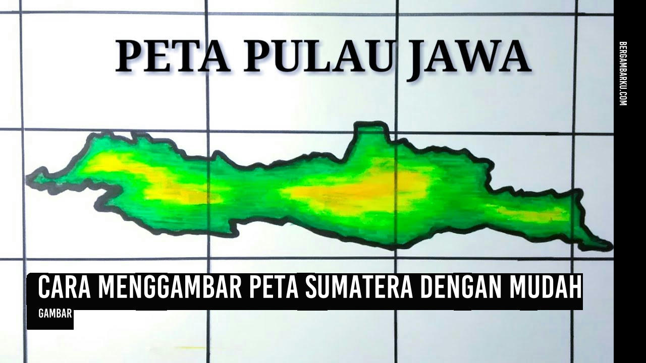 Cara Menggambar Peta Sumatera dengan Mudah