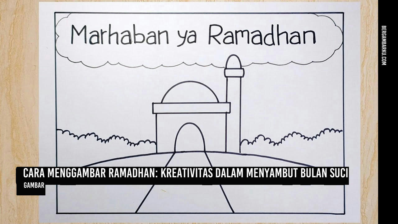 Cara Menggambar Ramadhan: Kreativitas dalam Menyambut Bulan Suci