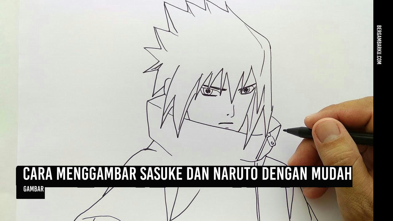 Cara Menggambar Sasuke dan Naruto dengan Mudah