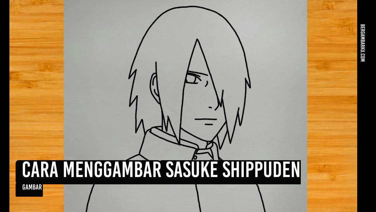 Cara Menggambar Sasuke Shippuden