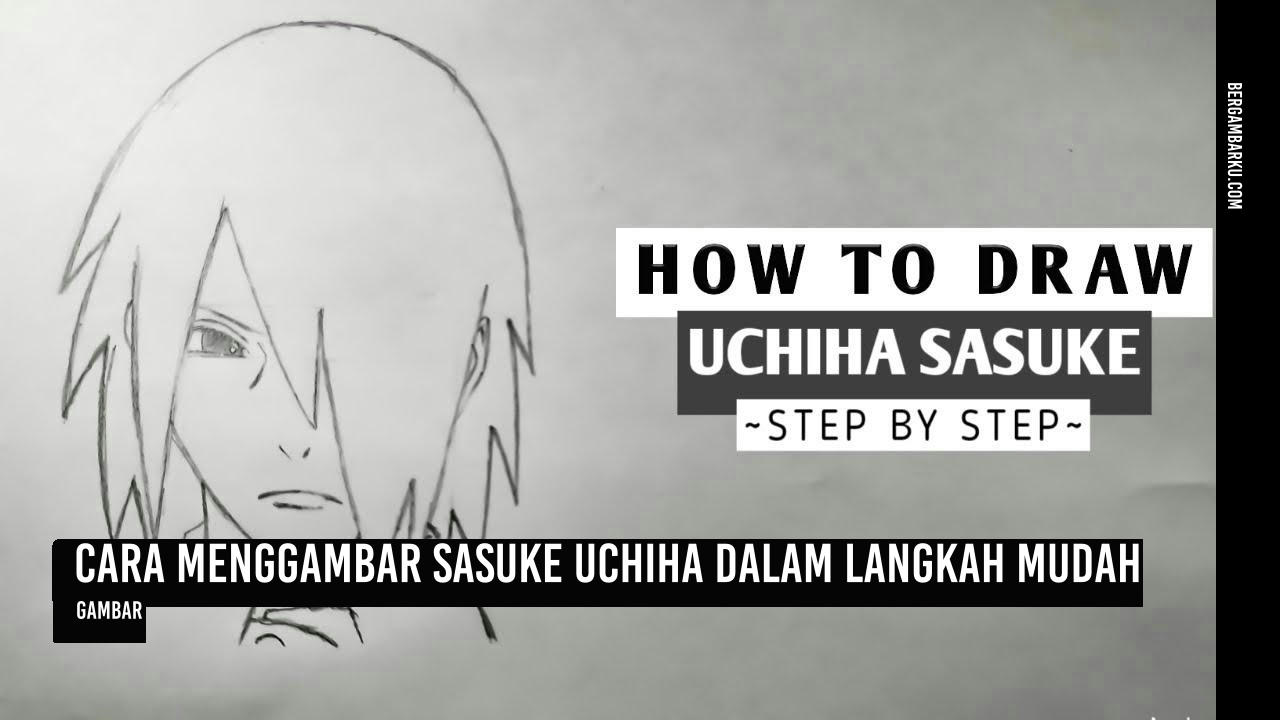 Cara Menggambar Sasuke Uchiha dalam Langkah Mudah