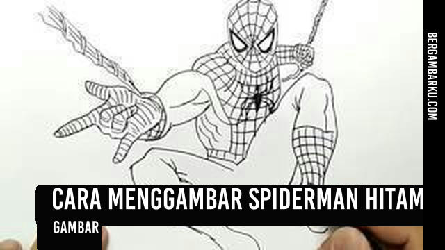 Cara Menggambar Spiderman Hitam