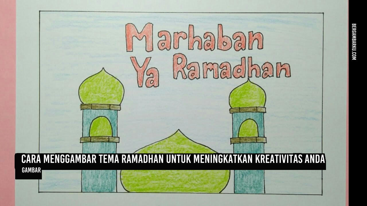 Cara Menggambar Tema Ramadhan untuk Meningkatkan Kreativitas Anda