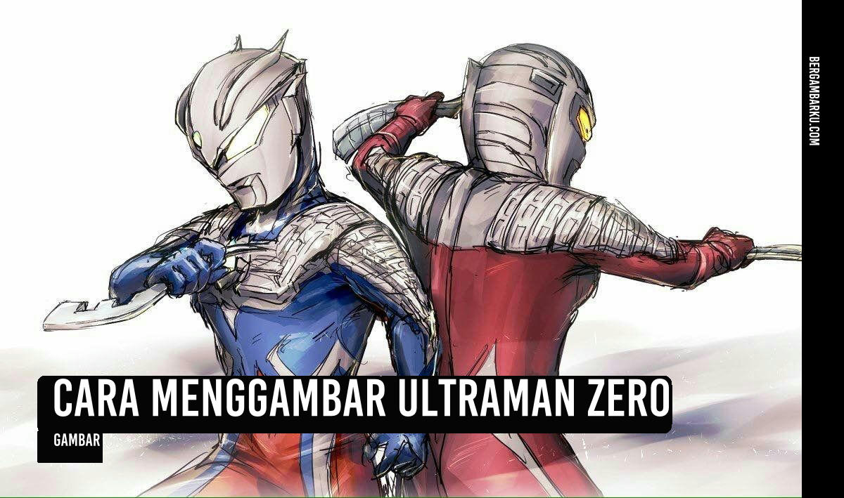 Cara Menggambar Ultraman Zero